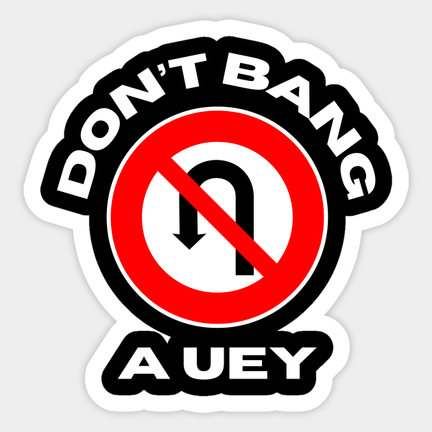 Boston U-turn - Don't Bang a Uey Sticker by MagpieMoonUSA